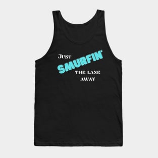 Just Smurfin' The Lane Away Tank Top